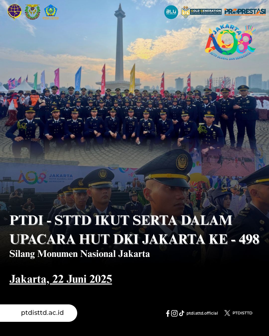 Mahasiswa/i Politeknik Transportasi Darat Indonesia - STTD ikut serta dalam upacara puncak HUT DKI Jakarta Ke - 498, yang dilaksanakan di halaman silang Monas Jakarta